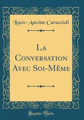 Book cover for La Conversation Avec Soi-Mème (Classic Reprint)