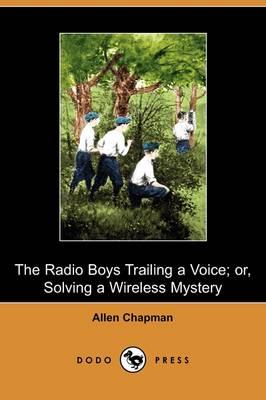 Book cover for The Radio Boys Trailing a Voice; Or, Solving a Wireless Mystery (Dodo Press)