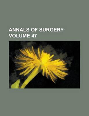 Book cover for Annals of Surgery Volume 47