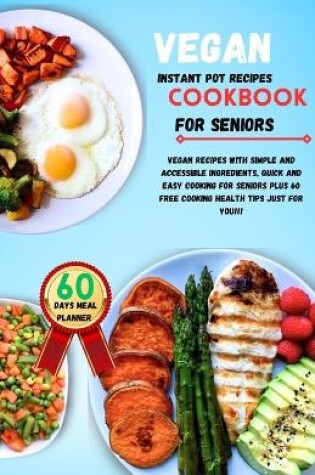 Cover of Vegan instant pot recipes cookbook for seniors