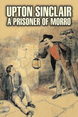 Book cover for A Prisoner of Morro by Upton Sinclair, Fiction, Literary, Classics