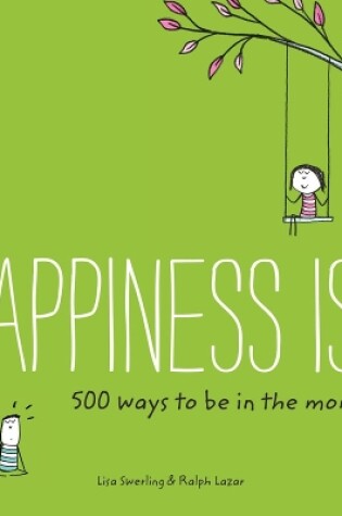 Cover of Happiness Is . . . 500 Ways to Be in the Moment