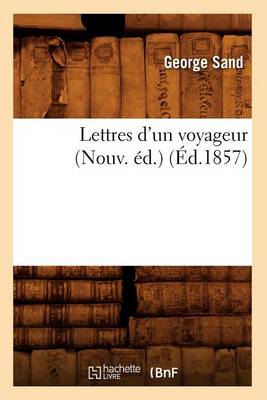 Book cover for Lettres d'Un Voyageur (Nouv. �d.) (�d.1857)