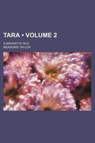 Cover of Tara (Volume 2); A Mahratta Tale