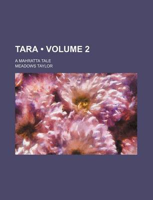 Book cover for Tara (Volume 2); A Mahratta Tale