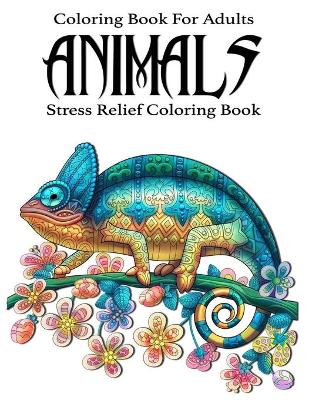 Book cover for Coloring Book For Adults Animals Stress Relief Coloring Book