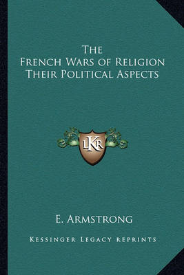 Book cover for The French Wars of Religion Their Political Aspects