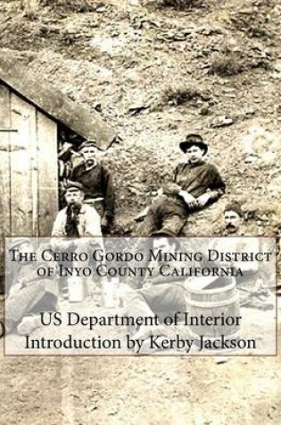 Cover of The Cerro Gordo Mining District of Inyo County California