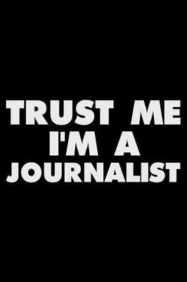 Book cover for Trust Me I'm a Journalist