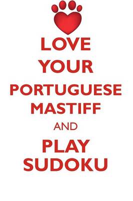 Book cover for LOVE YOUR PORTUGUESE MASTIFF AND PLAY SUDOKU PORTUGUESE MASTIFF SUDOKU LEVEL 1 of 15