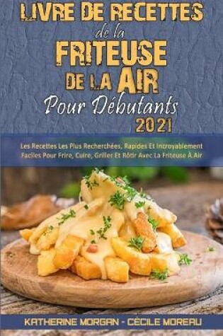 Cover of Livre De Recettes De La Friteuse À Air Pour Débutants 2021