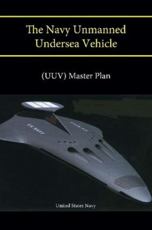 Cover of The Navy Unmanned Undersea Vehicle