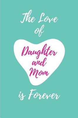 Book cover for The Love of Daughter and Mom is Forever