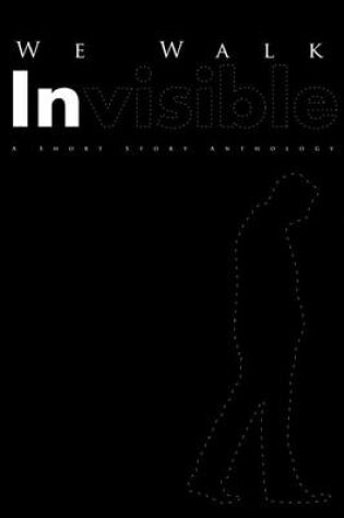 Cover of We Walk Invisible