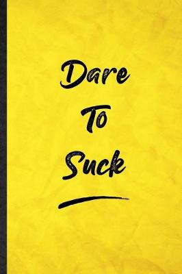 Book cover for Dare To Suck