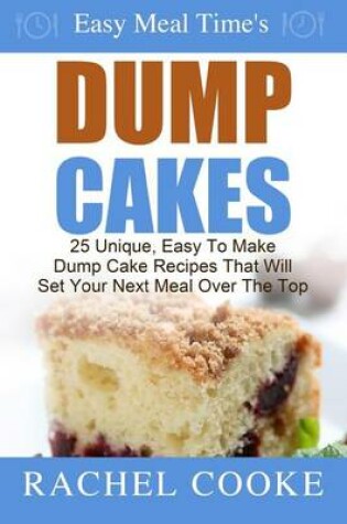 Cover of Easy Meal Time's - Dump Cake Recipes