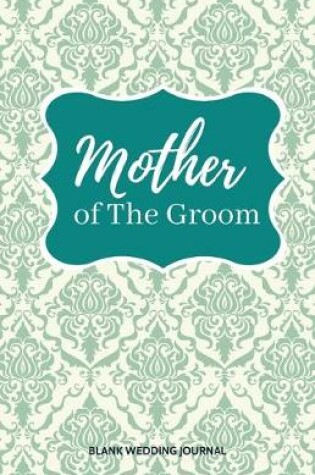 Cover of Mother of The Groom Small Size Blank Journal-Wedding Planner&To-Do List-5.5"x8.5" 120 pages Book 1