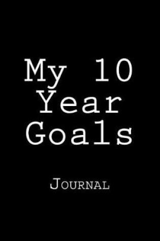 Cover of My 10 Year Goals