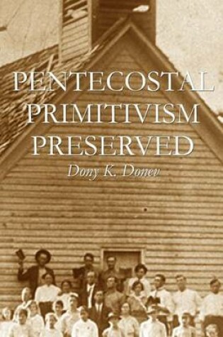 Cover of Pentecostal Primitivism Preserved