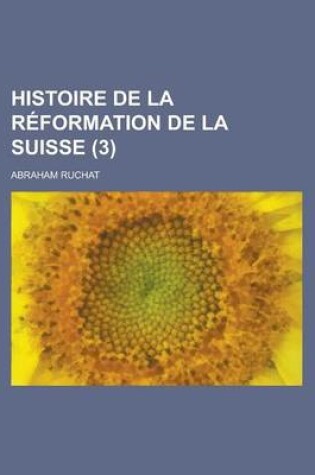 Cover of Histoire de La Reformation de La Suisse (3)