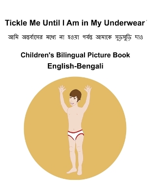 Book cover for English-Bengali Tickle Me Until I Am in My Underwear Children's Bilingual Picture Book