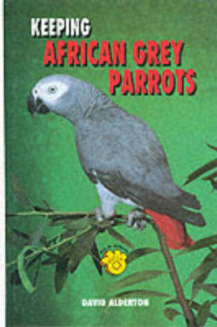 Cover of Keeping African Grey Parrots