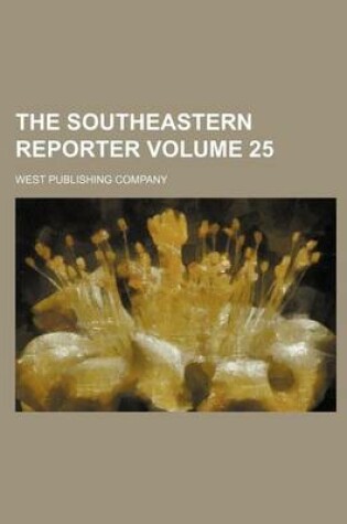 Cover of The Southeastern Reporter Volume 25