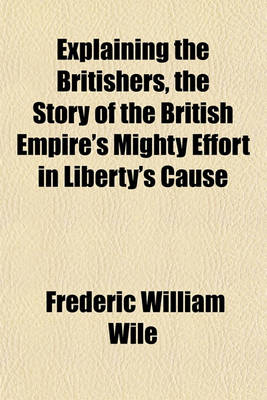 Book cover for Explaining the Britishers, the Story of the British Empire's Mighty Effort in Liberty's Cause