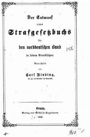 Cover of Der entwurf eines strafgesetzbuchs für den Norddeutschen Bund