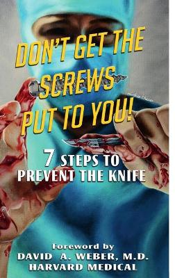 Book cover for Don't Get the Screws Put to You! 7 Steps to Prevent the Knife