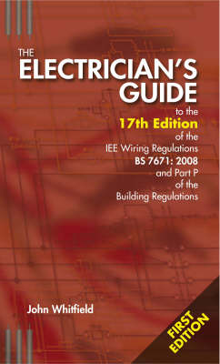 Book cover for The Electricians Guide to the 17th Edition of the IEE Wiring Regulations BS7671:2008 and Part P of the Building Regulations