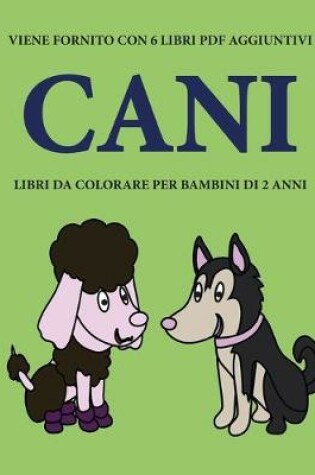 Cover of Libri da colorare per bambini di 2 anni (Cani)