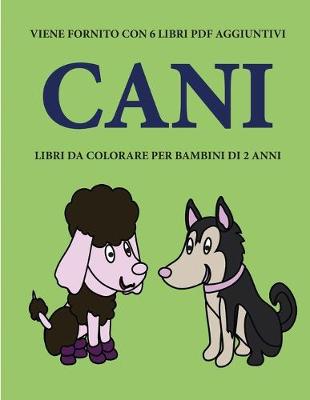 Cover of Libri da colorare per bambini di 2 anni (Cani)