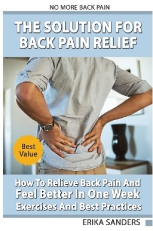 Cover of The Solution For Back Pain Relief