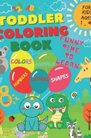 Cover of Toddler Coloring Book - Funny time to learn