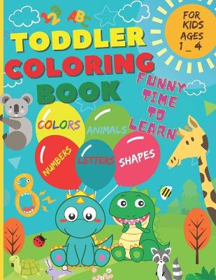 Book cover for Toddler Coloring Book - Funny time to learn
