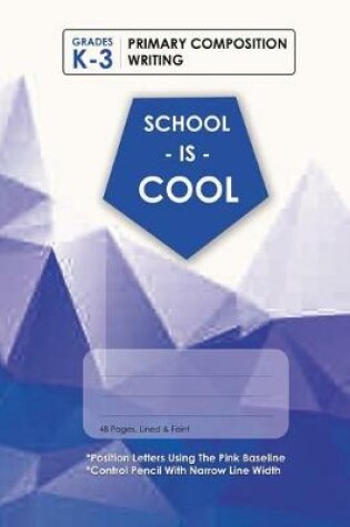 Cover of (Blue) School Is Cool Primary Composition Writing, Blank Lined, Write-in Notebook.