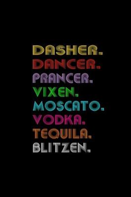 Book cover for Dasher Dancer Prancer Vixen Moscato Vodka Tequila Blitzen