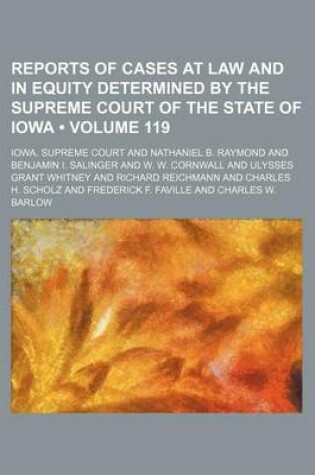 Cover of Reports of Cases at Law and in Equity Determined by the Supreme Court of the State of Iowa (Volume 119)