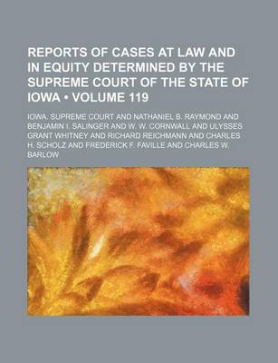 Book cover for Reports of Cases at Law and in Equity Determined by the Supreme Court of the State of Iowa (Volume 119)