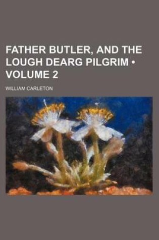 Cover of Father Butler, and the Lough Dearg Pilgrim (Volume 2)