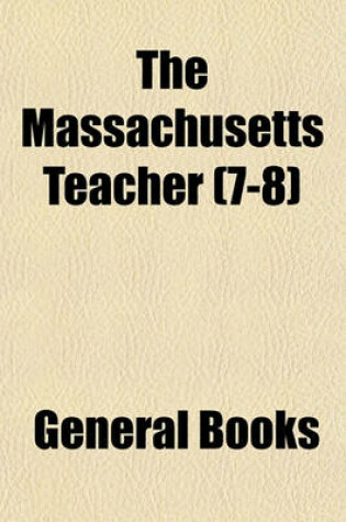 Cover of The Massachusetts Teacher (Volume 7-8)