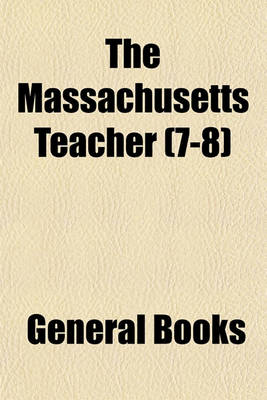 Book cover for The Massachusetts Teacher (Volume 7-8)