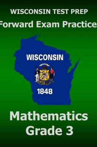 Cover of WISCONSIN TEST PREP Forward Exam Practice Mathematics Grade 3