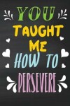 Book cover for You Taught Me How to Persevere