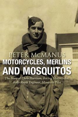 Book cover for Motorcycles, Merlins and Mosquitos