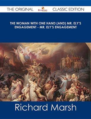 Book cover for The Woman with One Hand (And) Mr. Ely's Engagement - Mr. Ely's Engagement - The Original Classic Edition