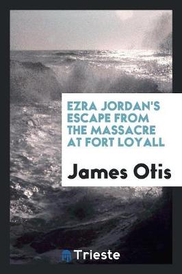 Book cover for Ezra Jordan's Escape from the Massacre at Fort Loyall