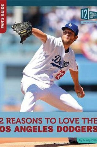 Cover of 12 Reasons to Love the Los Angeles Dodgers