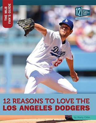 Book cover for 12 Reasons to Love the Los Angeles Dodgers